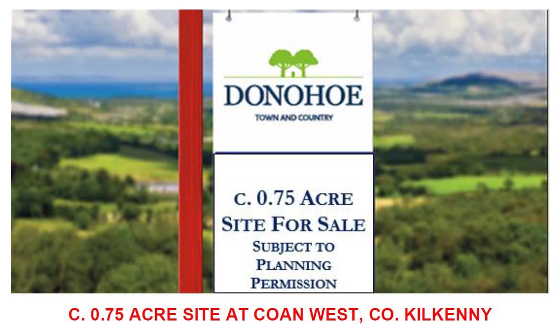 c. 0.75 acres of land at Coan West, Co. Kilkenny